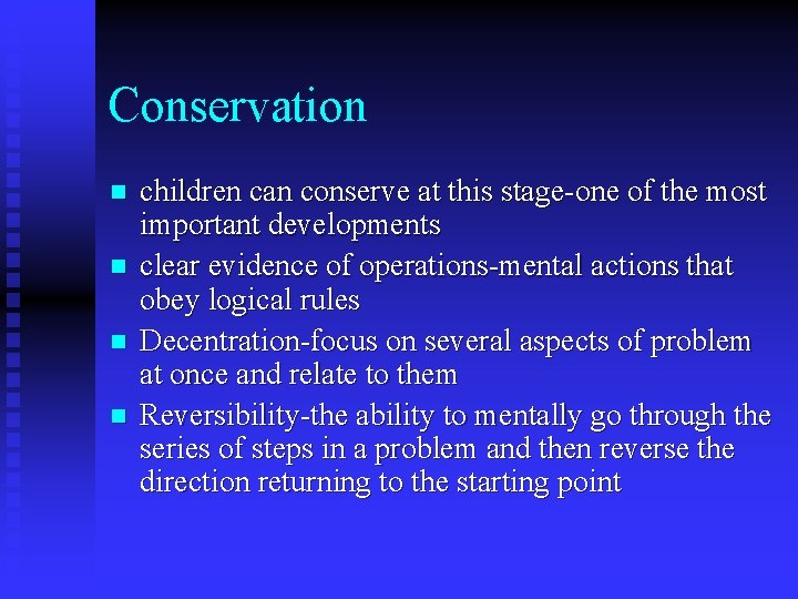 Conservation n n children can conserve at this stage-one of the most important developments