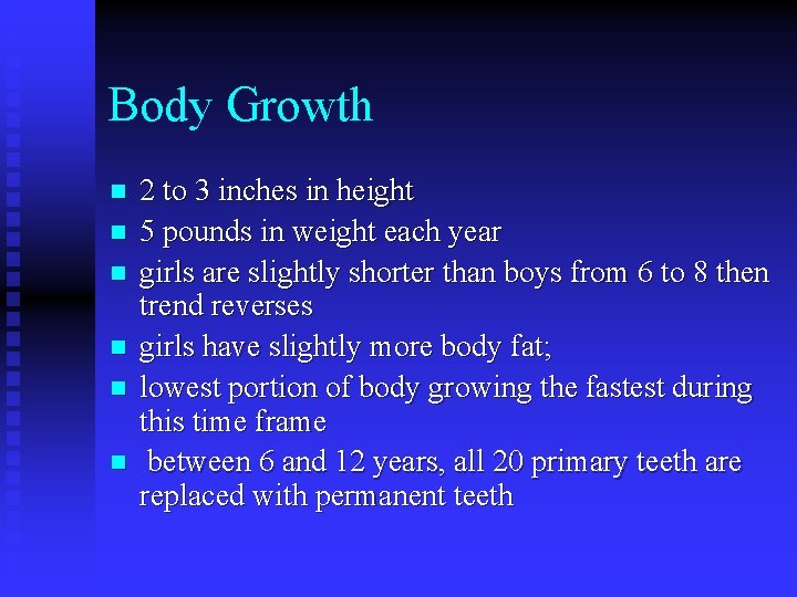 Body Growth n n n 2 to 3 inches in height 5 pounds in