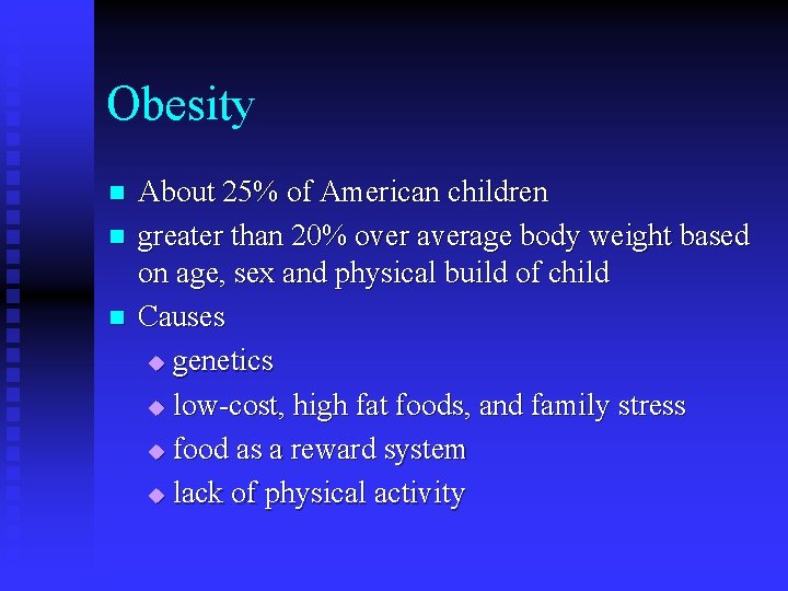 Obesity n n n About 25% of American children greater than 20% over average