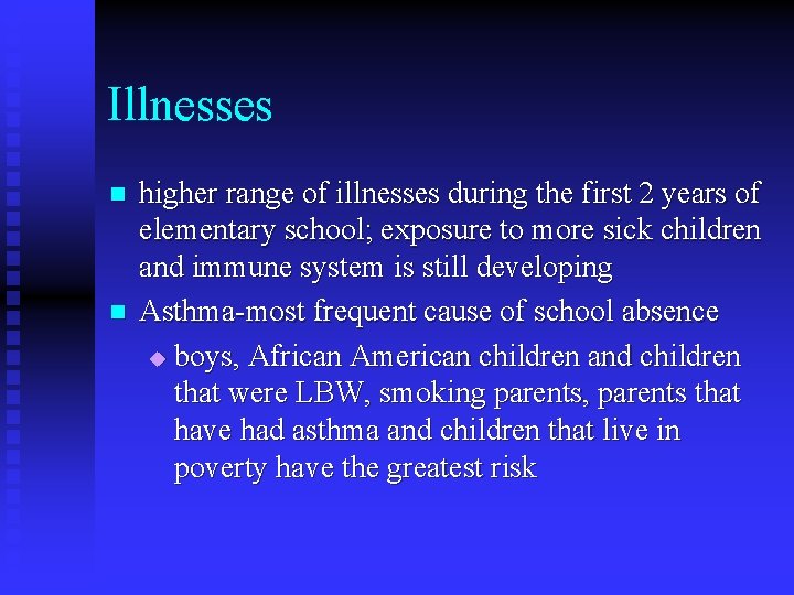 Illnesses n n higher range of illnesses during the first 2 years of elementary