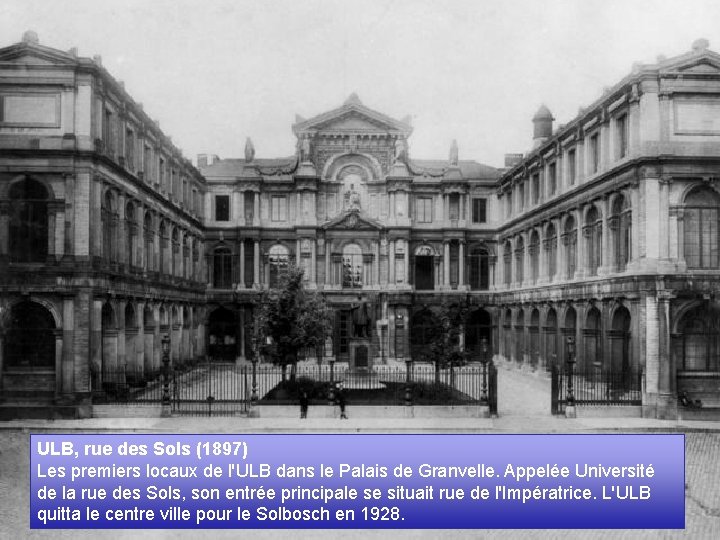 ULB, rue des Sols (1897) Les premiers locaux de l'ULB dans le Palais de