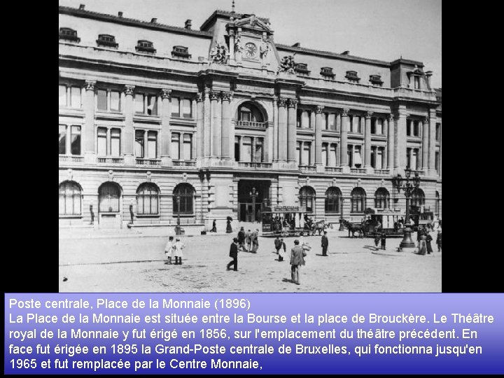Poste centrale, Place de la Monnaie (1896) La Place de la Monnaie est située