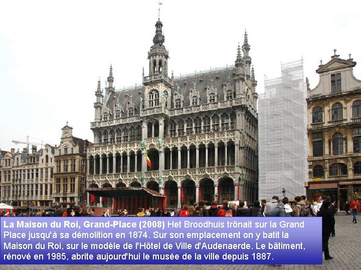 La Maison du Roi, Grand-Place (2008) Het Broodhuis trônait sur la Grand Place jusqu'à