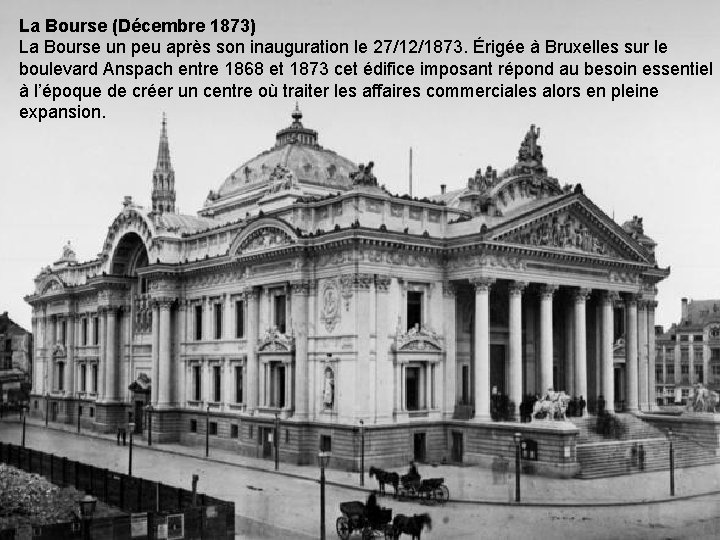 La Bourse (Décembre 1873) La Bourse un peu après son inauguration le 27/12/1873. Érigée