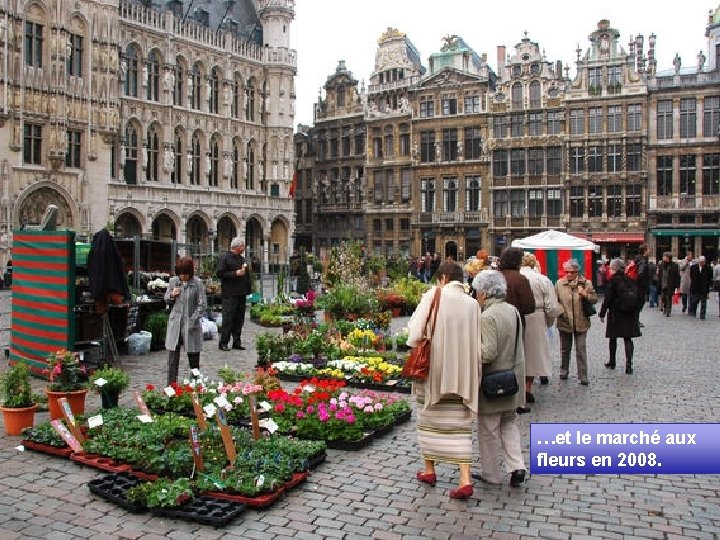 …et le marché aux fleurs en 2008. 