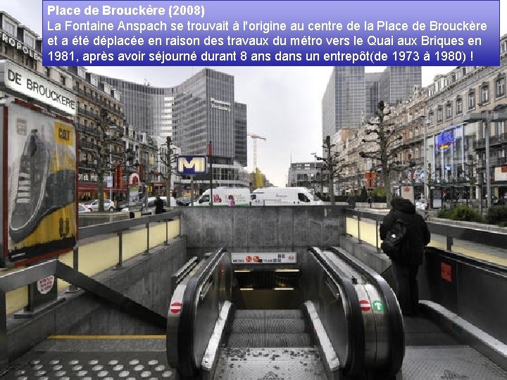 Place de Brouckère (2008) La Fontaine Anspach se trouvait à l'origine au centre de