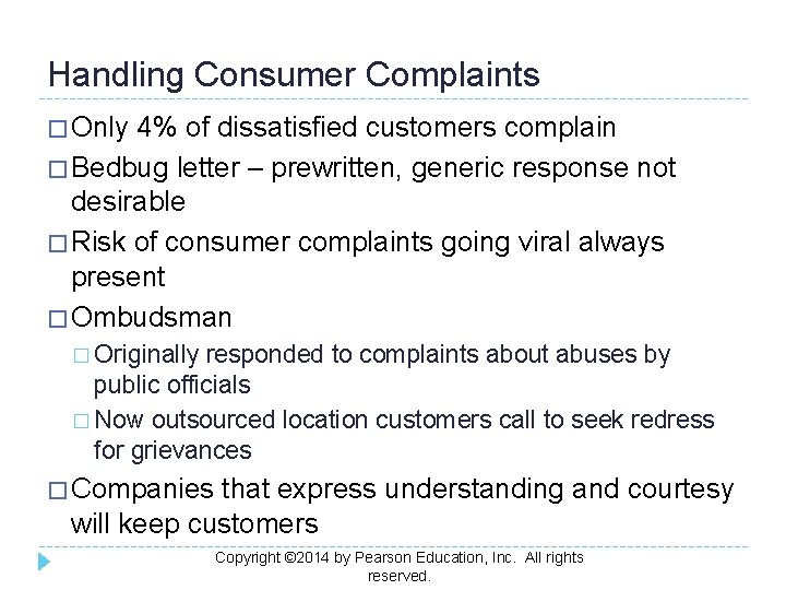 Handling Consumer Complaints � Only 4% of dissatisfied customers complain � Bedbug letter –