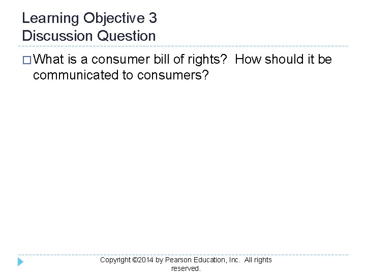 Learning Objective 3 Discussion Question � What is a consumer bill of rights? How