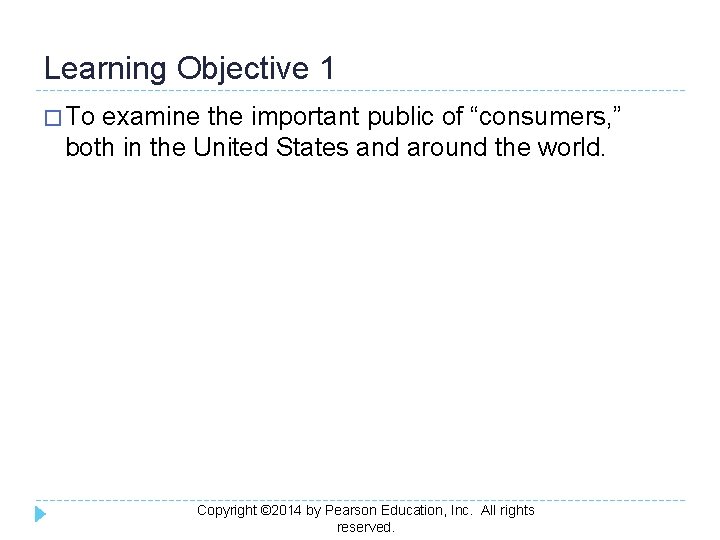 Learning Objective 1 � To examine the important public of “consumers, ” both in