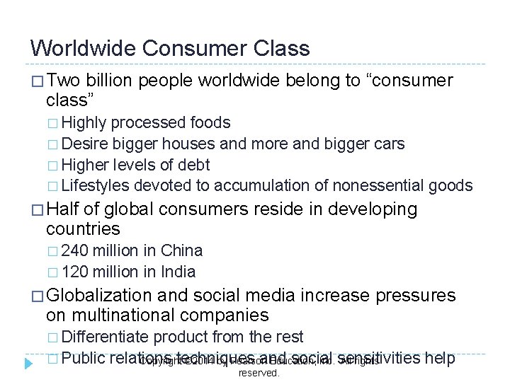 Worldwide Consumer Class � Two billion people worldwide belong to “consumer class” � Highly