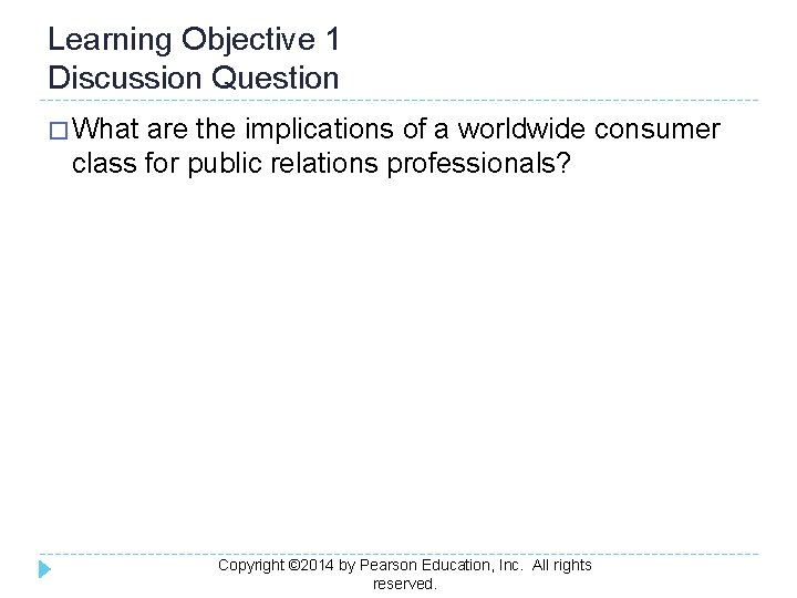 Learning Objective 1 Discussion Question � What are the implications of a worldwide consumer