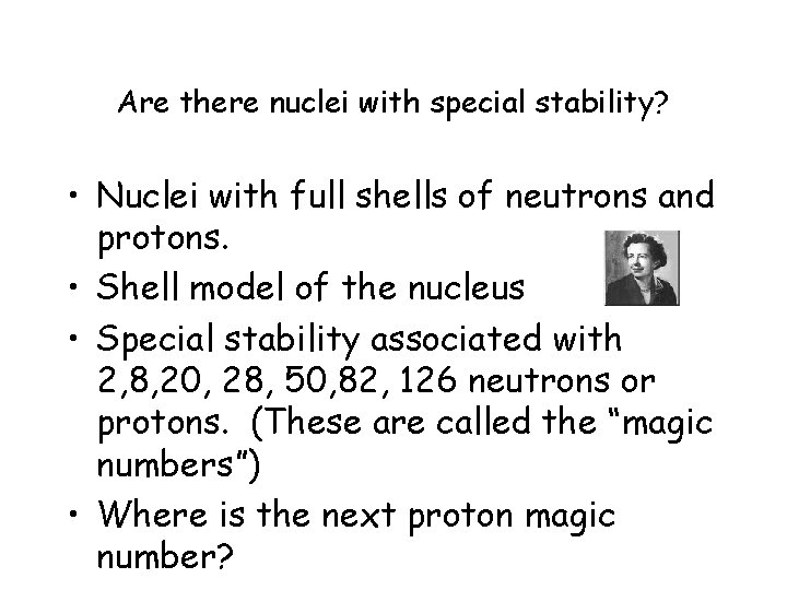 Are there nuclei with special stability? • Nuclei with full shells of neutrons and