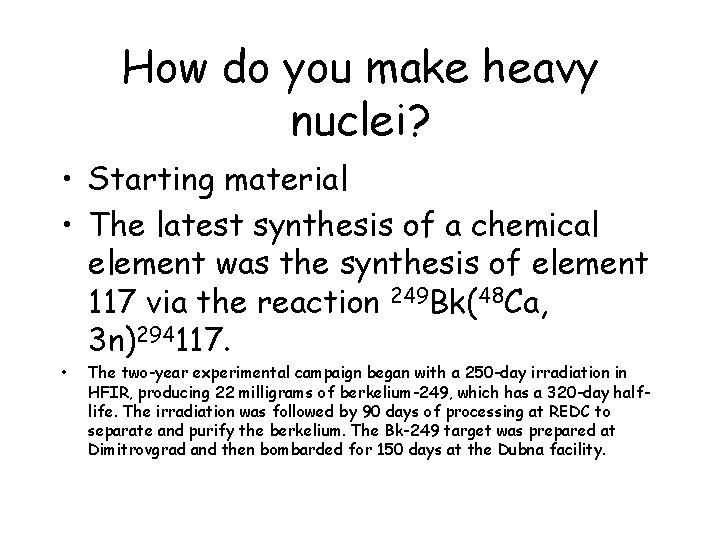 How do you make heavy nuclei? • Starting material • The latest synthesis of