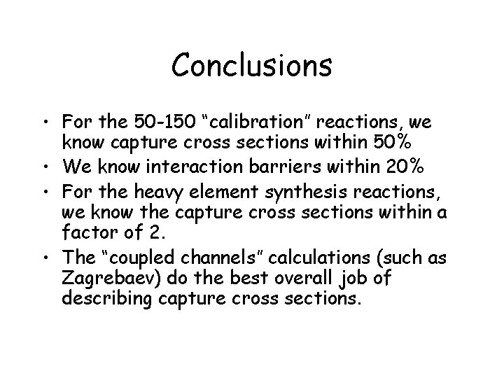 Conclusions • For the 50 -150 “calibration” reactions, we know capture cross sections within