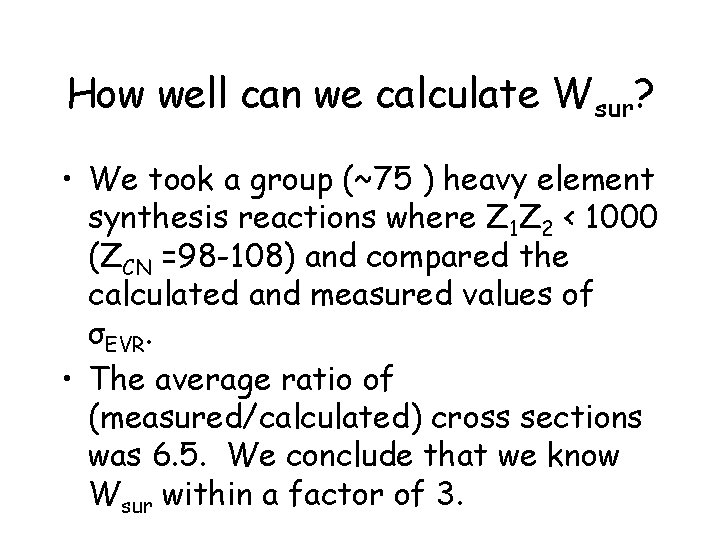 How well can we calculate Wsur? • We took a group (~75 ) heavy