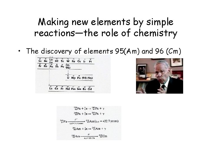 Making new elements by simple reactions—the role of chemistry • The discovery of elements