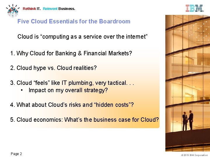 Rethink IT. Reinvent Business. Five Cloud Essentials for the Boardroom Cloud is “computing as