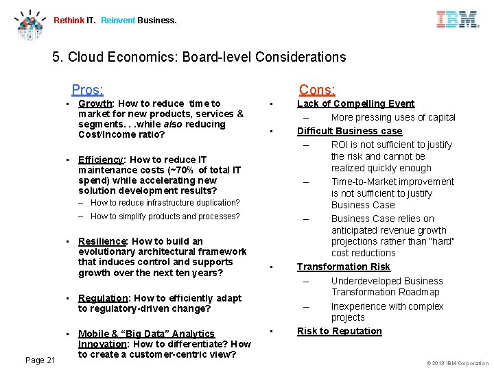 Rethink IT. Reinvent Business. 5. Cloud Economics: Board-level Considerations Pros: • Growth: How to