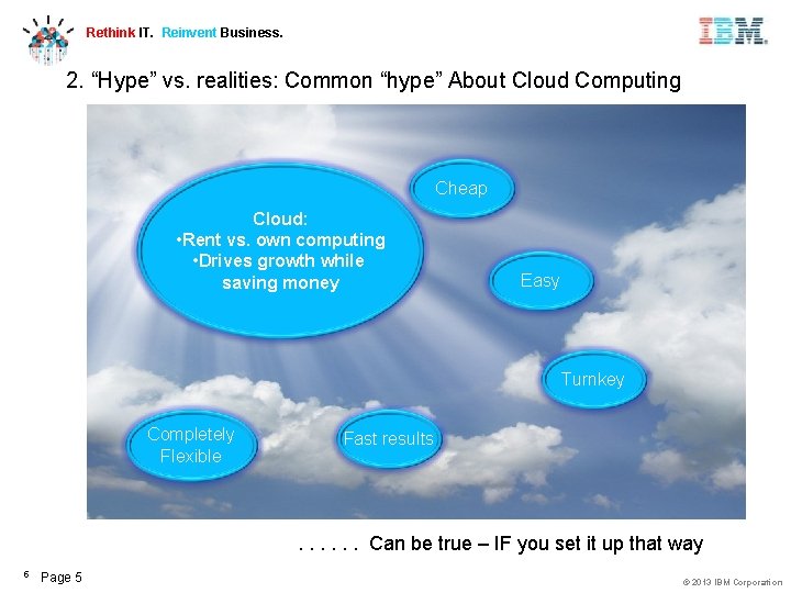 Rethink IT. Reinvent Business. 2. “Hype” vs. realities: Common “hype” About Cloud Computing Cheap