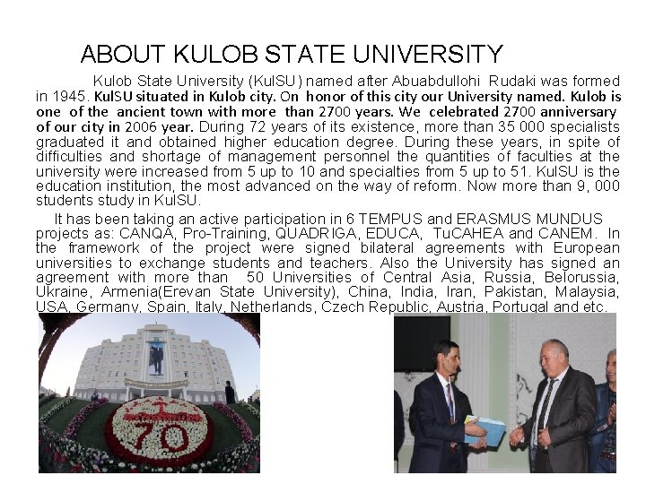 ABOUT KULOB STATE UNIVERSITY Kulob State University (Kul. SU) named after Abuabdullohi Rudaki was