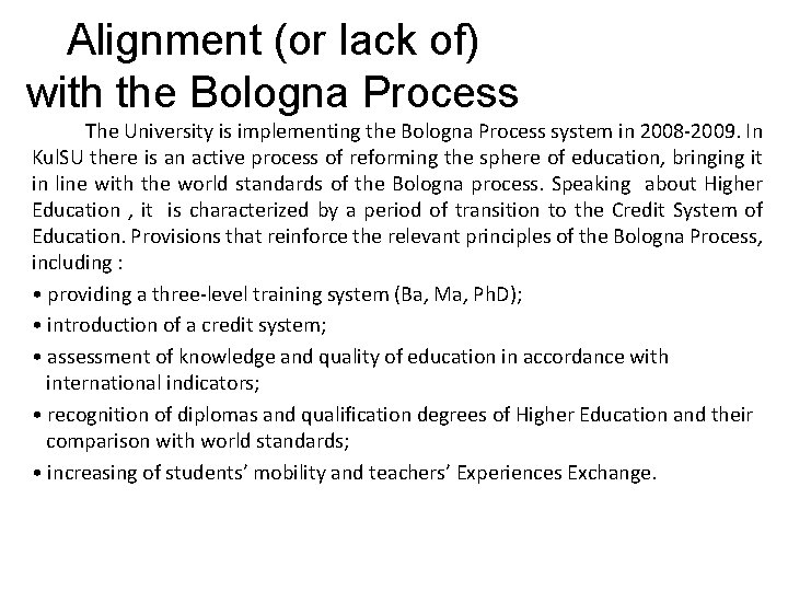 Alignment (or lack of) with the Bologna Process The University is implementing the Bologna