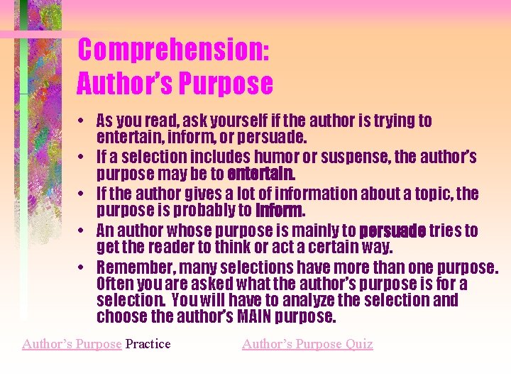 Comprehension: Author’s Purpose • As you read, ask yourself if the author is trying