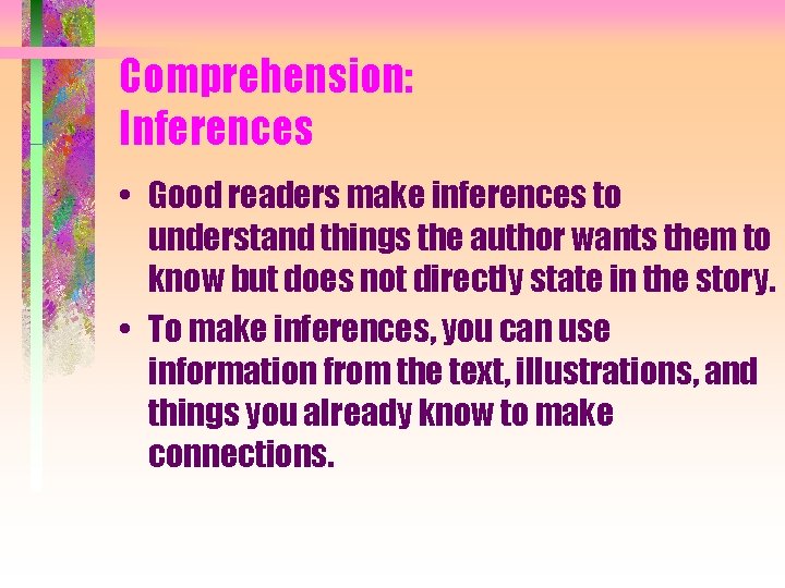 Comprehension: Inferences • Good readers make inferences to understand things the author wants them