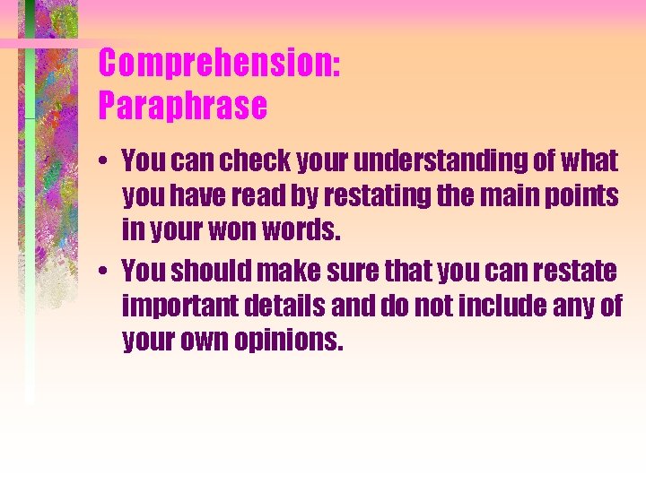 Comprehension: Paraphrase • You can check your understanding of what you have read by