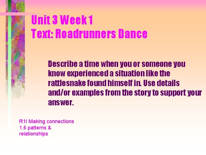 Unit 3 Week 1 Text: Roadrunners Dance Describe a time when you or someone
