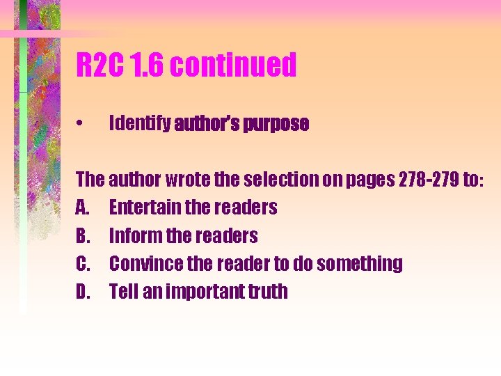R 2 C 1. 6 continued • Identify author’s purpose The author wrote the