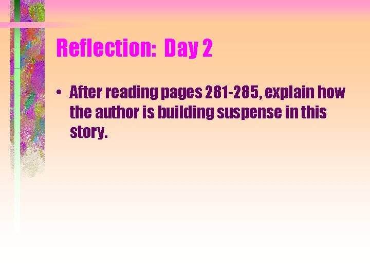 Reflection: Day 2 • After reading pages 281 -285, explain how the author is
