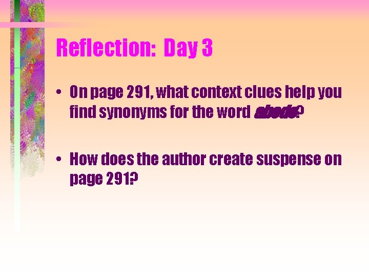 Reflection: Day 3 • On page 291, what context clues help you find synonyms