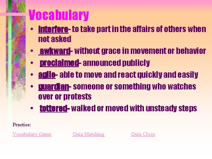 Vocabulary • interfere- to take part in the affairs of others when not asked