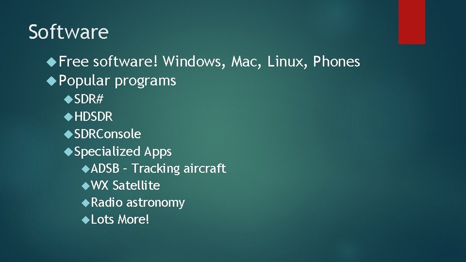 Software Free software! Windows, Mac, Linux, Phones Popular programs SDR# HDSDR SDRConsole Specialized Apps