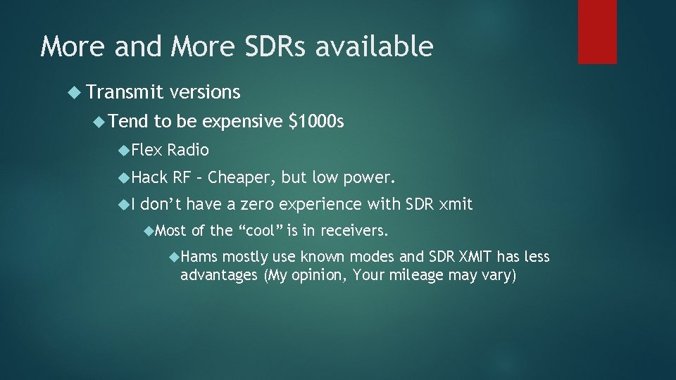 More and More SDRs available Transmit Tend versions to be expensive $1000 s Flex