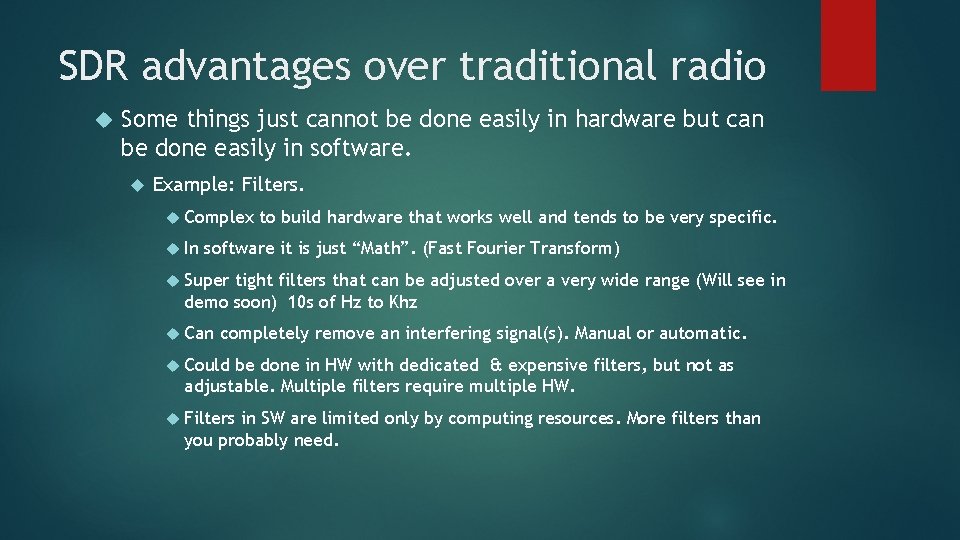 SDR advantages over traditional radio Some things just cannot be done easily in hardware