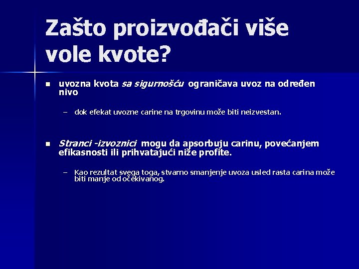 Zašto proizvođači više vole kvote? n uvozna kvota sa sigurnošću ograničava uvoz na određen