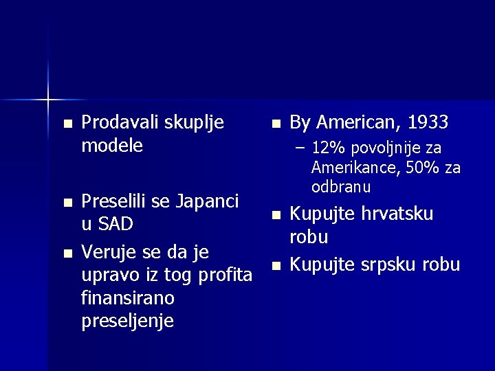 n n n Prodavali skuplje modele Preselili se Japanci u SAD Veruje se da