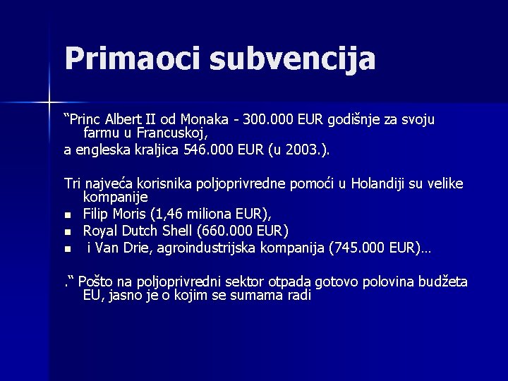 Primaoci subvencija “Princ Albert II od Monaka - 300. 000 EUR godišnje za svoju