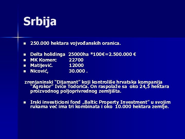 Srbija n 250. 000 hektara vojvođanskih oranica. n Delta holidinga 25000 ha *100€=2. 500.