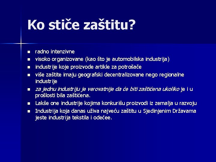 Ko stiče zaštitu? n n n n radno intenzivne visoko organizovane (kao što je