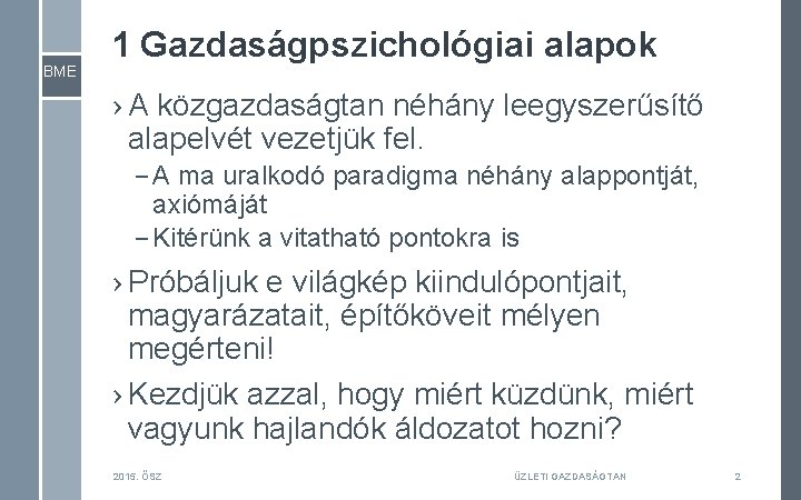 BME 1 Gazdaságpszichológiai alapok › A közgazdaságtan néhány leegyszerűsítő alapelvét vezetjük fel. – A