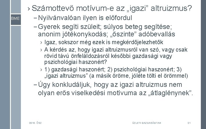 › Számottevő motívum-e az „igazi” altruizmus? BME – Nyilvánvalóan ilyen is előfordul – Gyerek