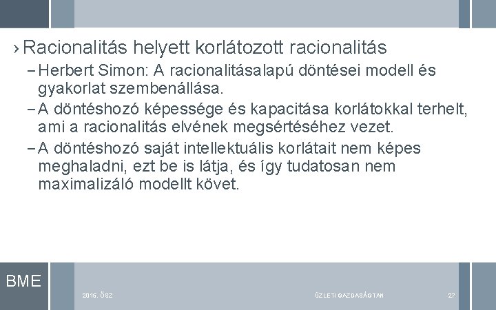 › Racionalitás helyett korlátozott racionalitás – Herbert Simon: A racionalitásalapú döntései modell és gyakorlat