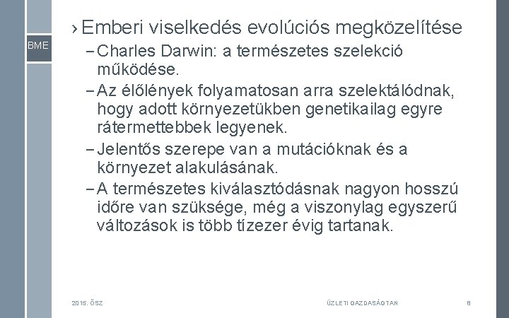 › Emberi viselkedés evolúciós megközelítése BME – Charles Darwin: a természetes szelekció működése. –