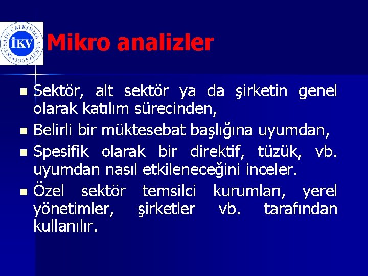 Mikro analizler Sektör, alt sektör ya da şirketin genel olarak katılım sürecinden, n Belirli