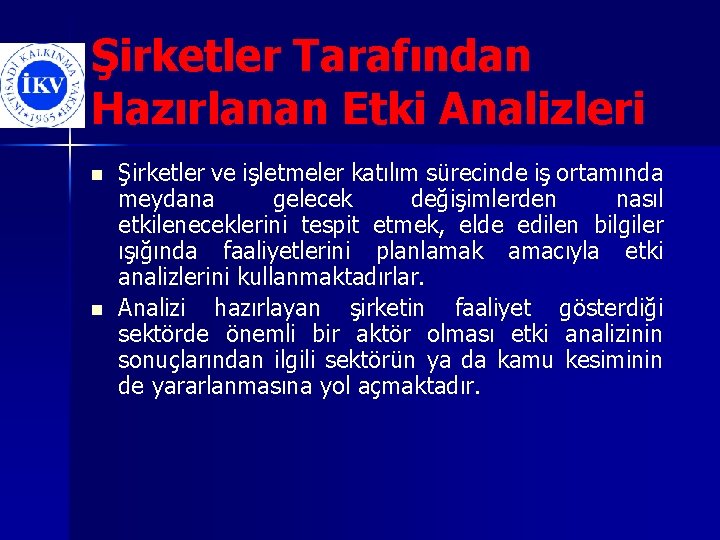 Şirketler Tarafından Hazırlanan Etki Analizleri n n Şirketler ve işletmeler katılım sürecinde iş ortamında