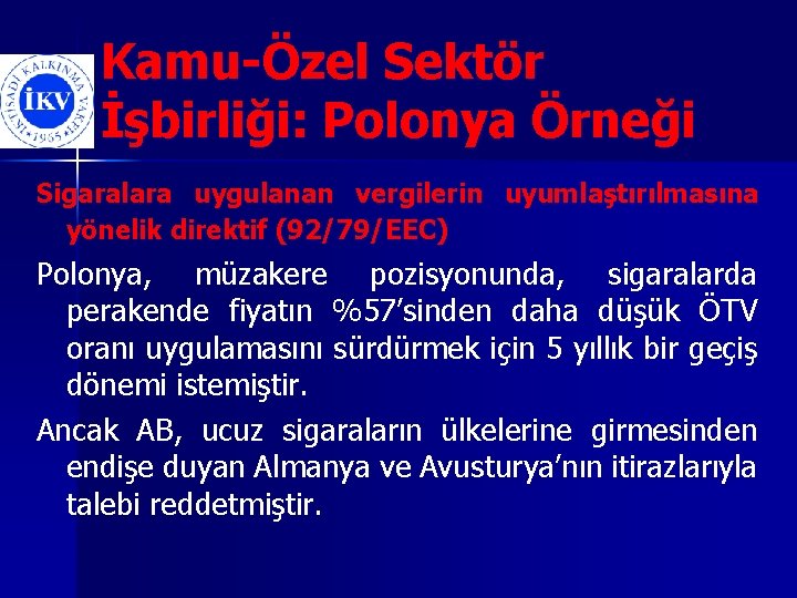 Kamu-Özel Sektör İşbirliği: Polonya Örneği Sigaralara uygulanan vergilerin uyumlaştırılmasına yönelik direktif (92/79/EEC) Polonya, müzakere