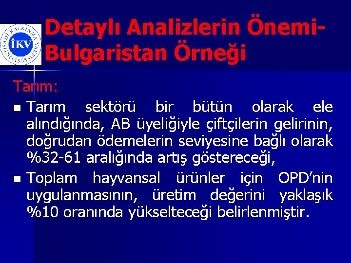 Detaylı Analizlerin Önemi. Bulgaristan Örneği Tarım: n Tarım sektörü bir bütün olarak ele alındığında,