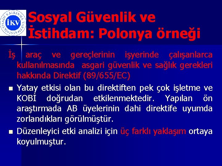 Sosyal Güvenlik ve İstihdam: Polonya örneği İş n n araç ve gereçlerinin işyerinde çalışanlarca